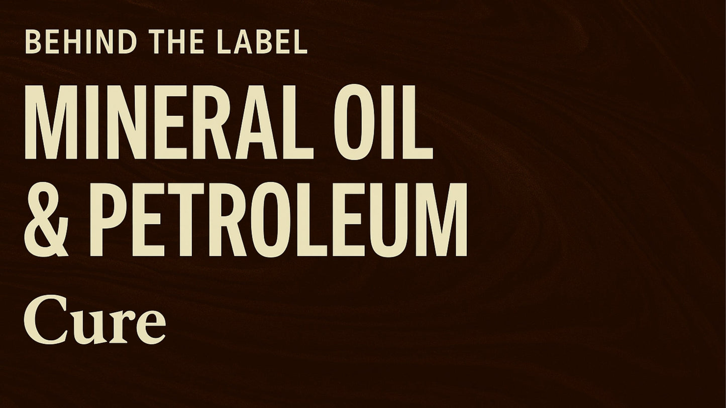 Behind the Label: The Truth About Mineral Oil & Petroleum in Skincare